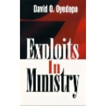 Exploits In Ministry by David O Oyedepo